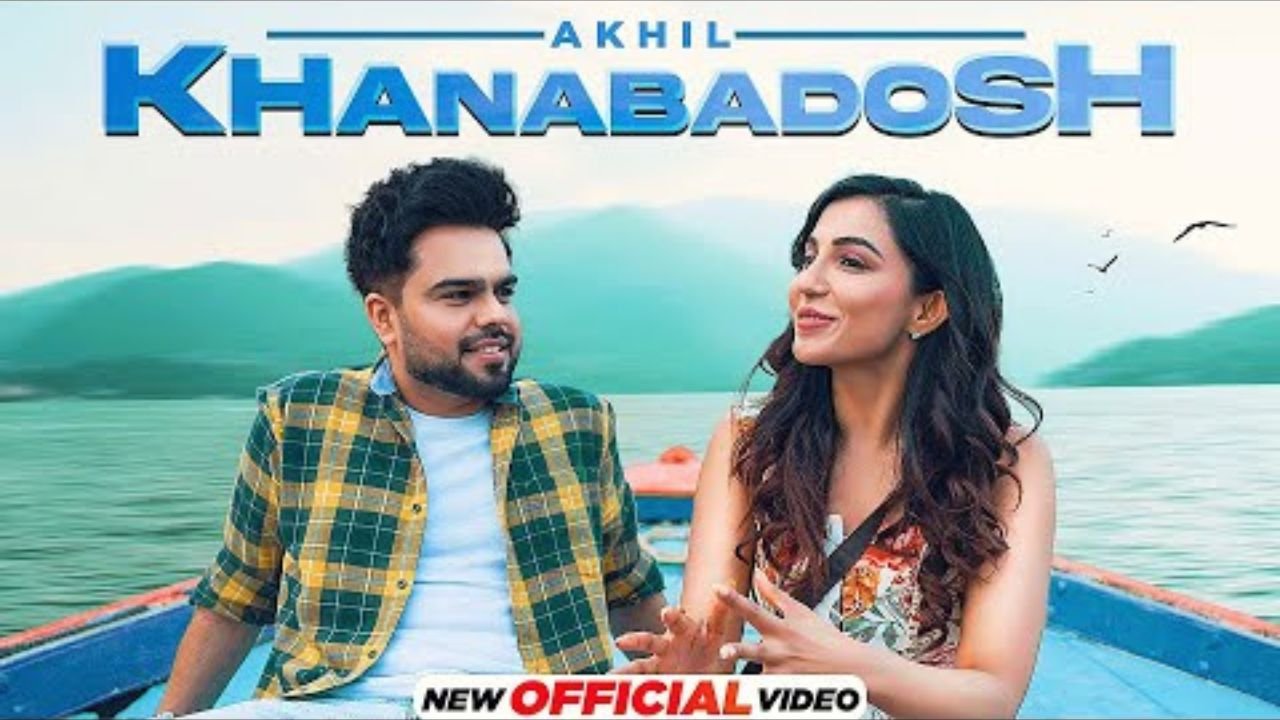 Khanabadosh Lyrics: अखिल