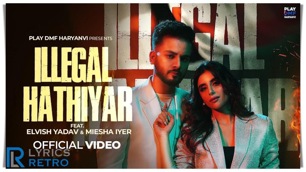 Illegal Hathiyar Lyrics – एल्विश यादव, रेणुका पंवार