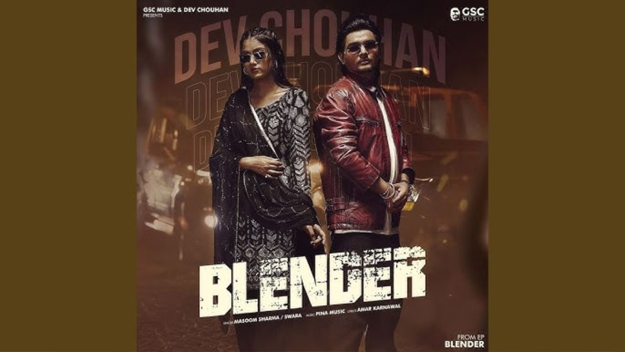 Blender Lyrics – मासूम शर्मा | देव चौहान