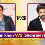 Salman khan V/S Shahrukh khan | Height, Age, Girlfriend, Wife, Family, Biography