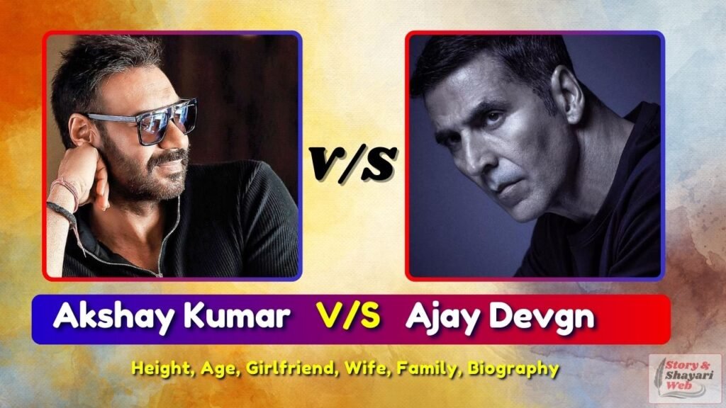 Ajay Devgn V/S Akshay Kumar | Height, Age, Girlfriend, Wife, Family, Biography