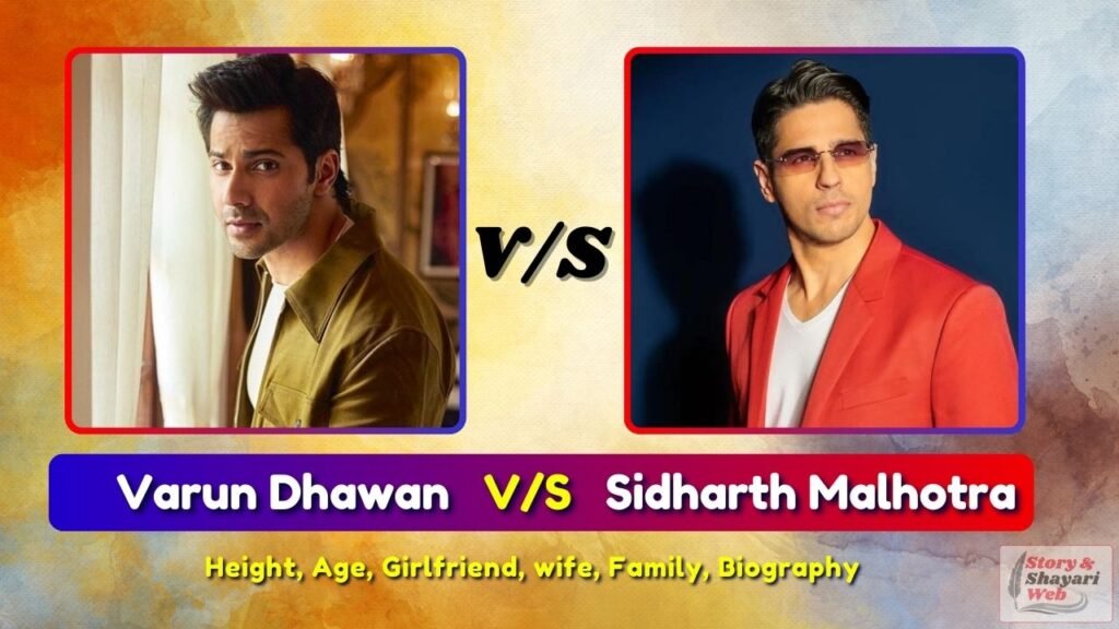 Varun Dhawan V/S Sidharth Malhotra | Height, Age, Girlfriend, Wife, Family, Biography