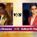 Varun Dhawan V/S Sidharth Malhotra | Height, Age, Girlfriend, Wife, Family, Biography