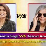 Neetu Singh V/S Zeenat Aman | Height, Age, Husband, Boyfriend, Family, Biography