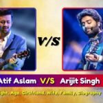 Atif Aslam V/S Arijit Singh | Height, Age, Girlfriend, Wife, Family, Biography