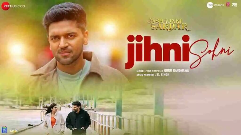 Jihni Sohni Lyrics – गुरु रंधावा | शौंकी सरदार