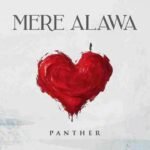 Mere Alawa Lyrics – पैंथर