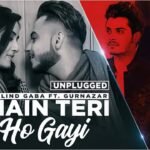 Main Teri Ho Gayi & Sohnea Lyrics: गुरनज़र | मिलिंद गाबा