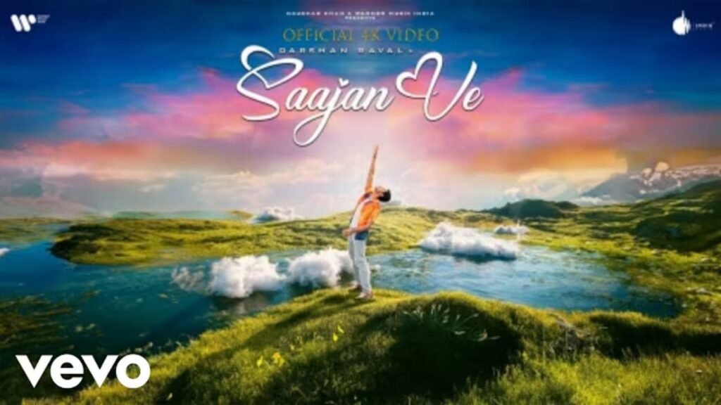 Saajan Ve Lyrics: दर्शन रावल