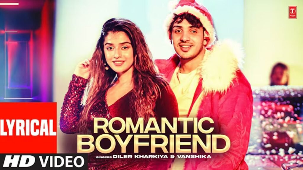 Romantic Boyfriend Lyrics: दिलेर खारकिया | वंशिका