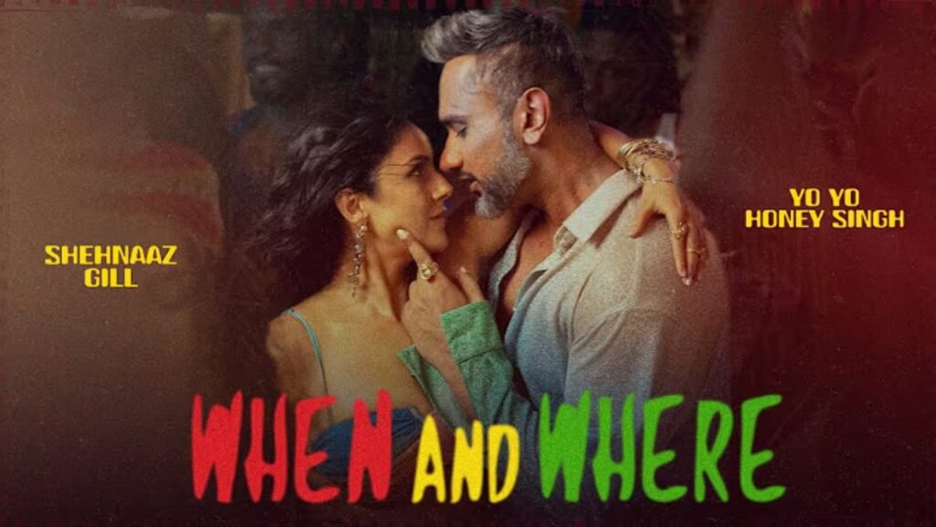 When And Where Song Lyrics: यो यो हनी सिंह | शहनाज गिल | इक कुड़ी