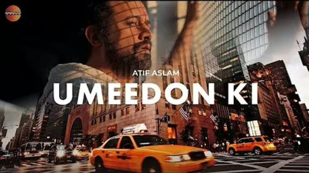 Umeedon Ki Lyrics – आतिफ असलम