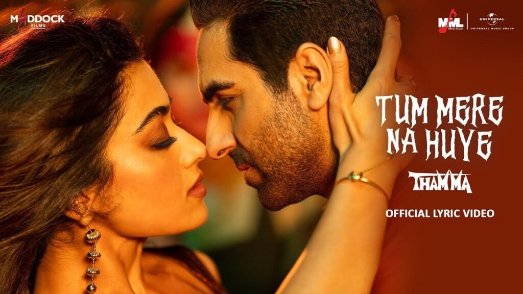 Tum Mere Na Huye Lyrics – थम्मा, मधुबंती बागची